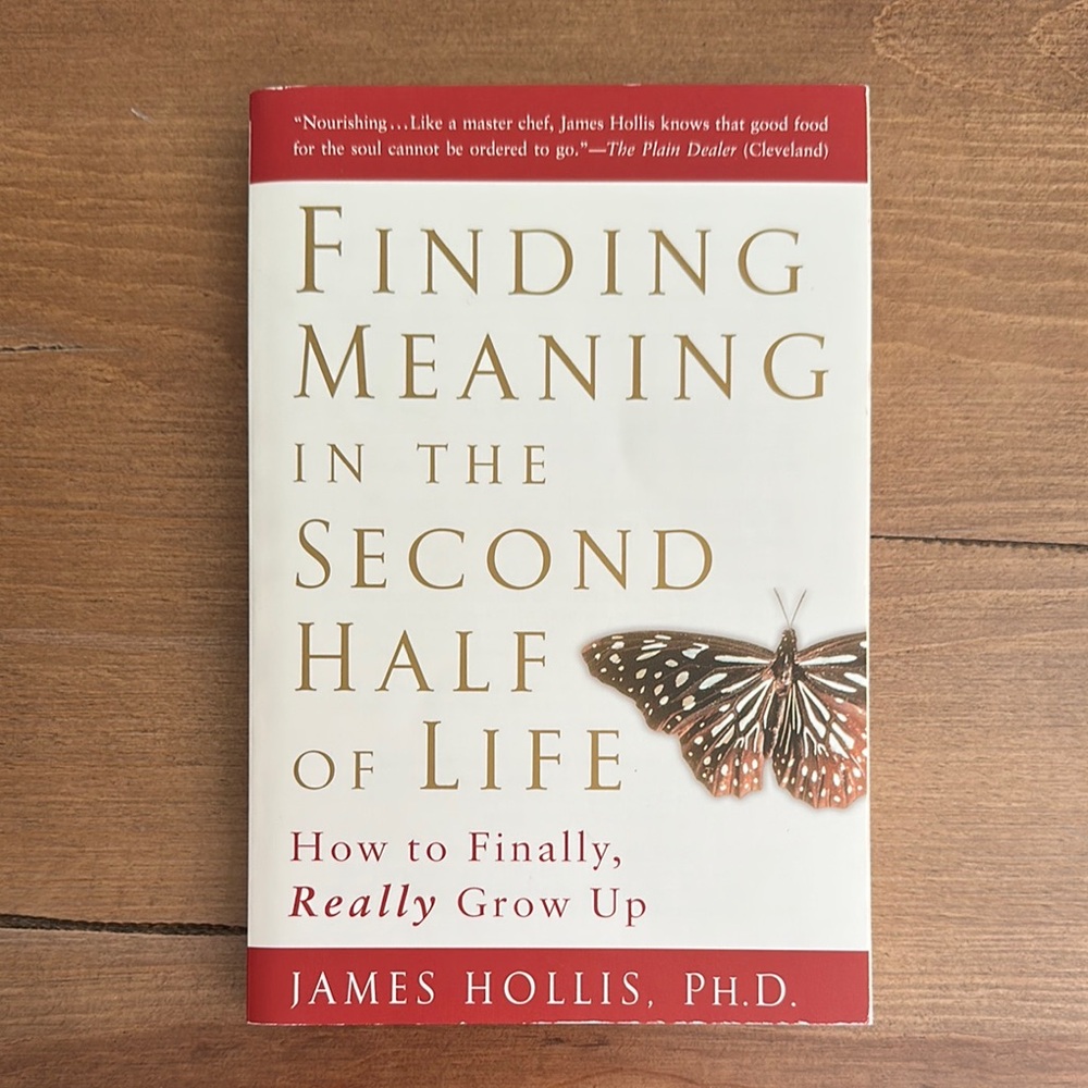 Finding Meaning in the Second Half of Life Book - by James Hollis, PhD